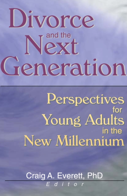 Divorce and the Next Generation : Perspectives for Young Adults in the New Millennium, EPUB eBook