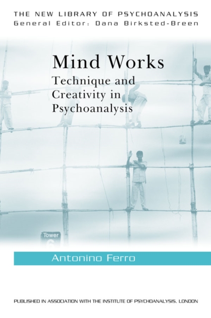 Mind Works : Technique and Creativity in Psychoanalysis, PDF eBook