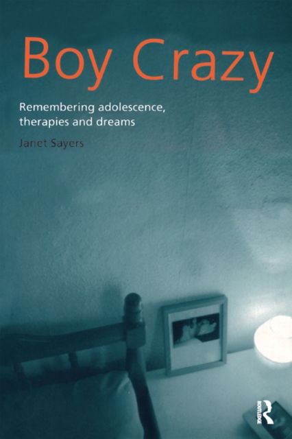 Boy Crazy : Remembering Adolescence, Therapies and Dreams, EPUB eBook