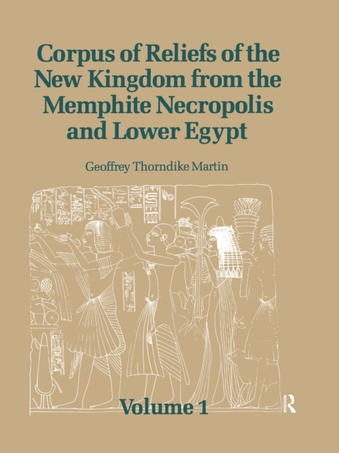 Corpus of Reliefs of the New Kingdom from the Memphite Necropolis and Lower Egypt : Volume 1, EPUB eBook