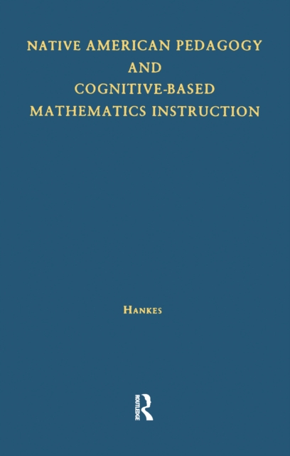 Native American Pedagogy and Cognitive-Based Mathematics Instruction, PDF eBook