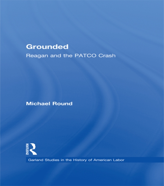 Grounded : Reagan and the PATCO Crash, PDF eBook