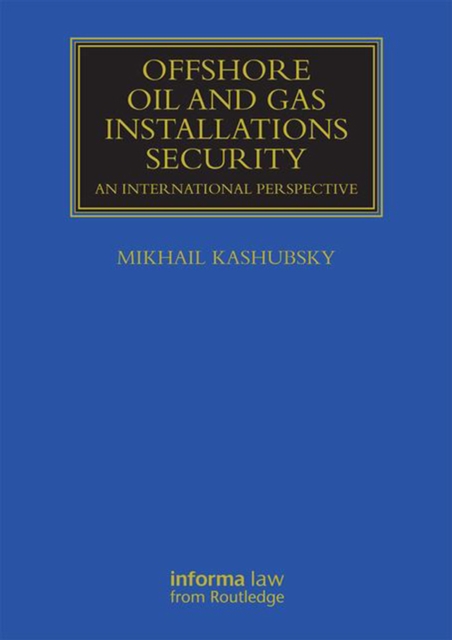 Offshore Oil and Gas Installations Security : An International Perspective, EPUB eBook