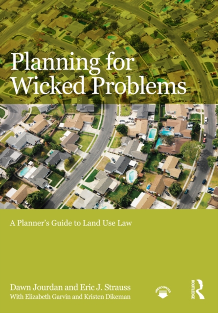 Planning for Wicked Problems : A Planner's Guide to Land Use Law, PDF eBook