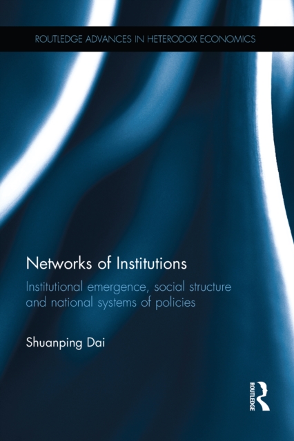 Networks of Institutions : Institutional Emergence, Social Structure and National Systems of Policies, EPUB eBook
