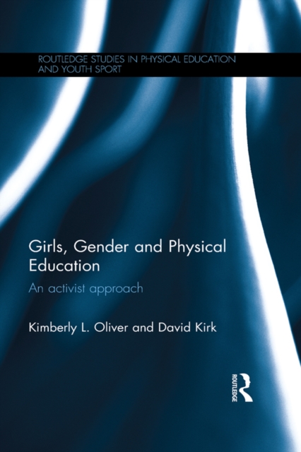Girls, Gender and Physical Education : An Activist Approach, PDF eBook