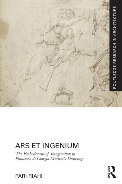 Ars et Ingenium: The Embodiment of Imagination in Francesco di Giorgio Martini's Drawings, EPUB eBook