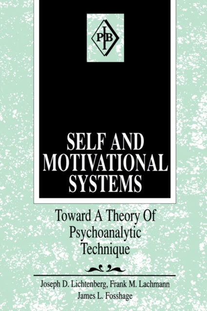 Self and Motivational Systems : Towards A Theory of Psychoanalytic Technique, PDF eBook