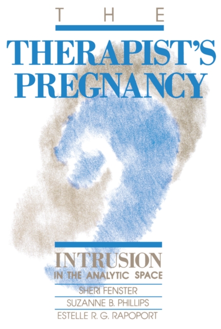 The Therapist's Pregnancy : Intrusion in the Analytic Space, PDF eBook