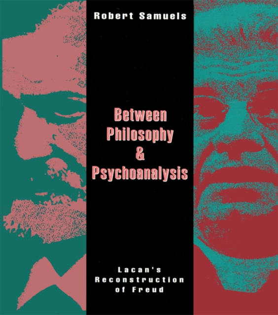 Between Philosophy and Psychoanalysis : Lacan's Reconstruction of Freud, EPUB eBook