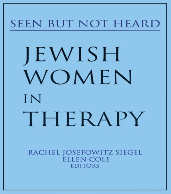 Jewish Women in Therapy : Seen But Not Heard, EPUB eBook