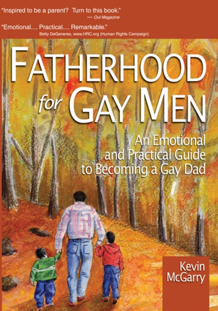 Fatherhood for Gay Men : An Emotional and Practical Guide to Becoming a Gay Dad, EPUB eBook
