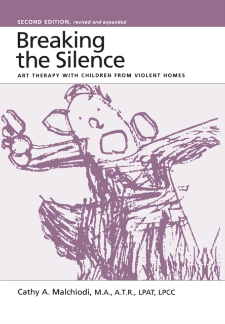 Breaking the Silence : Art Therapy With Children From Violent Homes, PDF eBook