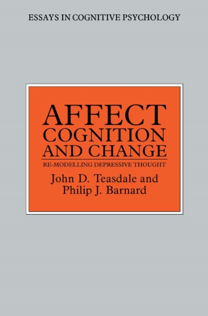 Affect, Cognition and Change : Re-Modelling Depressive Thought, PDF eBook