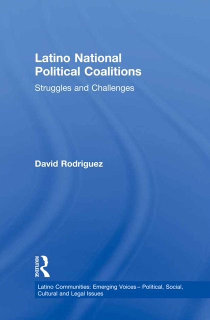 Latino National Political Coalitions : Struggles and Challenges, EPUB eBook