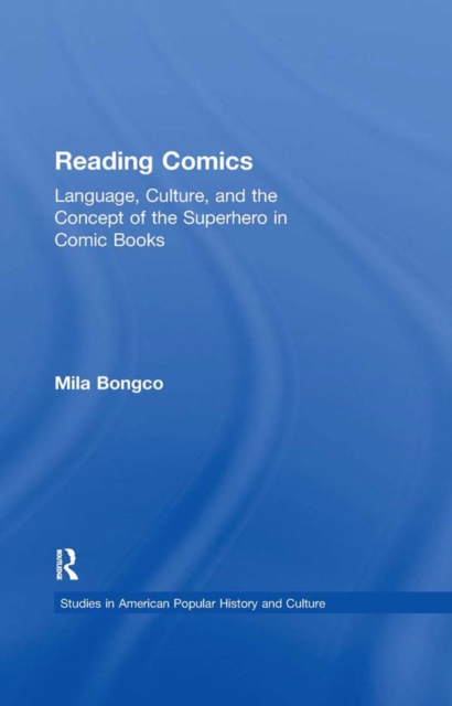 Reading Comics : Language, Culture, and the Concept of the Superhero in Comic Books, PDF eBook