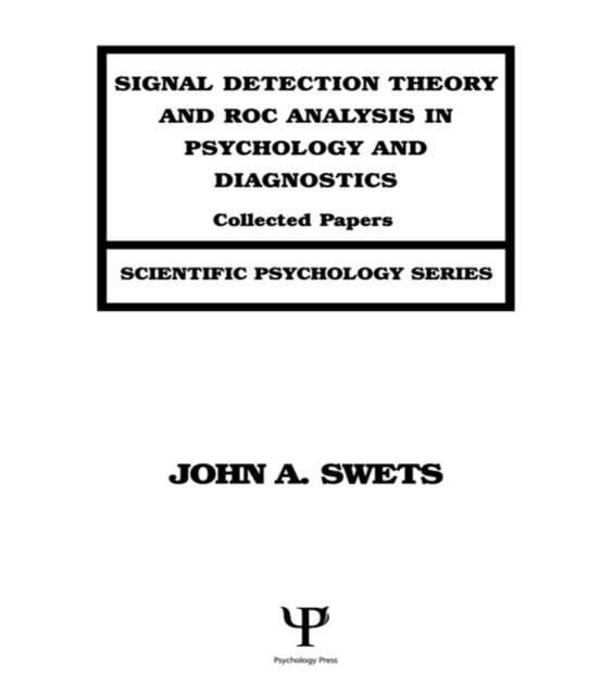 Signal Detection Theory and ROC Analysis in Psychology and Diagnostics : Collected Papers, PDF eBook