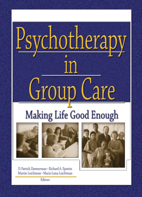 Psychotherapy in Group Care : Making Life Good Enough, PDF eBook