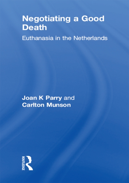 Negotiating a Good Death : Euthanasia in the Netherlands, PDF eBook