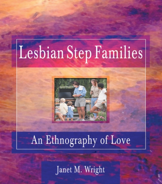 Lesbian Step Families : An Ethnography of Love, EPUB eBook