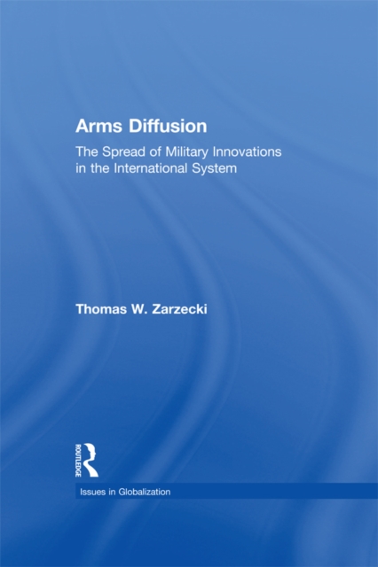 Arms Diffusion : The Spread of Military Innovations in the International System, EPUB eBook