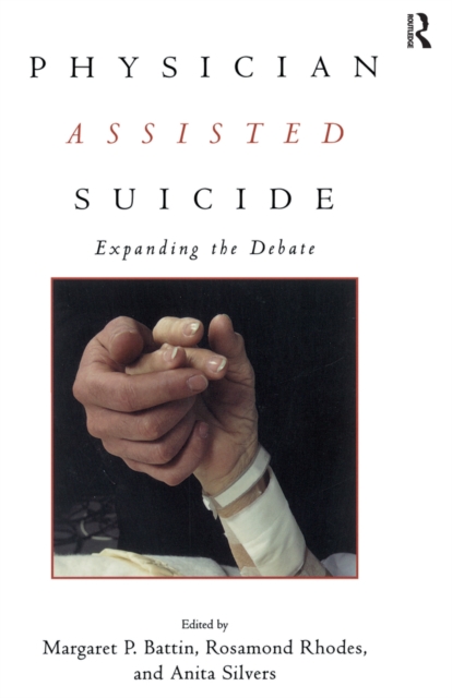 Physician Assisted Suicide : Expanding the Debate, PDF eBook
