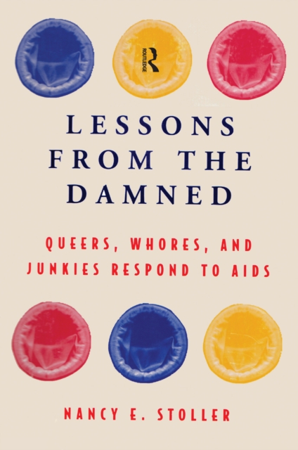Lessons from the Damned : Queers, Whores and Junkies Respond to AIDS, EPUB eBook