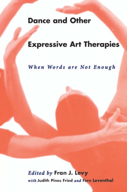 Dance and Other Expressive Art Therapies : When Words Are Not Enough, EPUB eBook