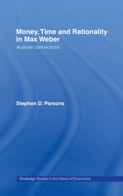 Money, Time and Rationality in Max Weber : Austrian Connections, EPUB eBook