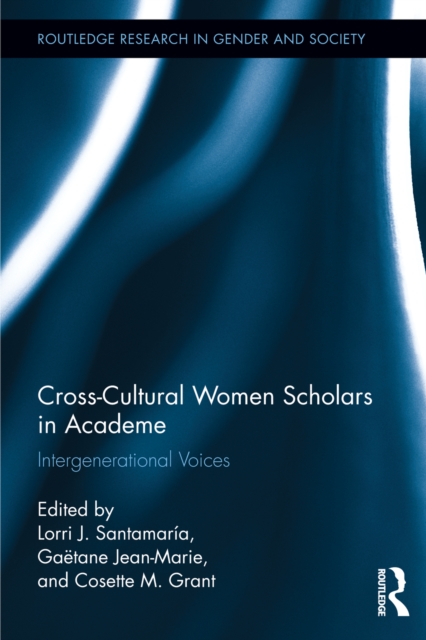 Cross-Cultural Women Scholars in Academe : Intergenerational Voices, PDF eBook