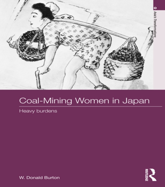Coal-Mining Women in Japan : Heavy Burdens, EPUB eBook