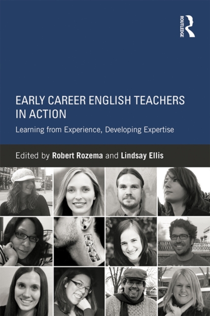 Early Career English Teachers in Action : Learning from Experience, Developing Expertise, PDF eBook