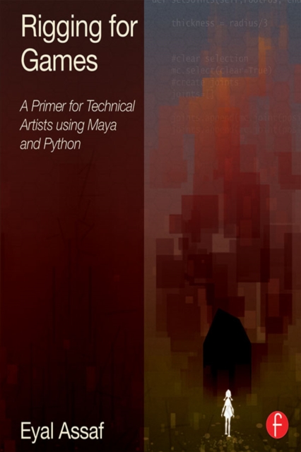 Rigging for Games : A Primer for Technical Artists Using Maya and Python, EPUB eBook