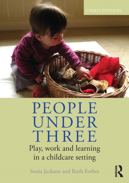 People Under Three : Play, work and learning in a childcare setting, EPUB eBook
