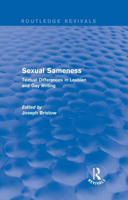 Sexual Sameness (Routledge Revivals) : Textual Differences in Lesbian and Gay Writing, PDF eBook