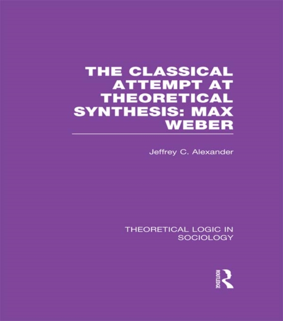 Classical Attempt at Theoretical Synthesis : Max Weber, EPUB eBook