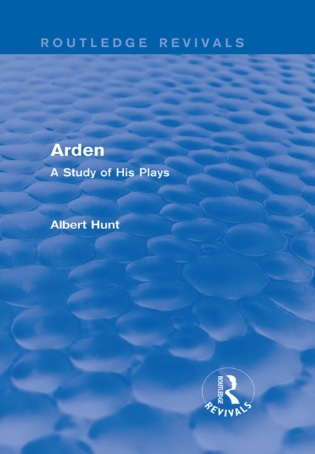 Arden (Routledge Revivals) : A Study of His Plays, EPUB eBook