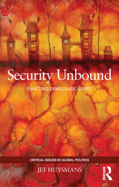 Security Unbound : Enacting Democratic Limits, PDF eBook