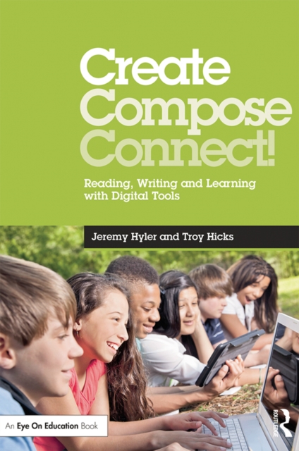 Create, Compose, Connect! : Reading, Writing, and Learning with Digital Tools, EPUB eBook