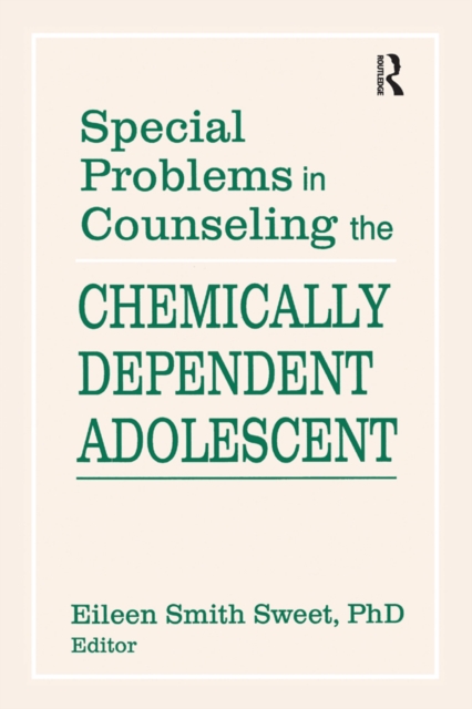 Special Problems in Counseling the Chemically Dependent Adolescent, PDF eBook