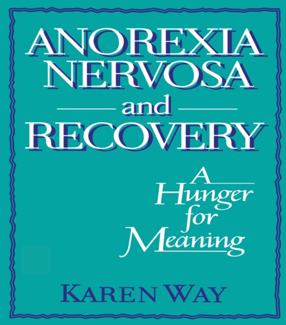 Anorexia Nervosa and Recovery : A Hunger for Meaning, EPUB eBook