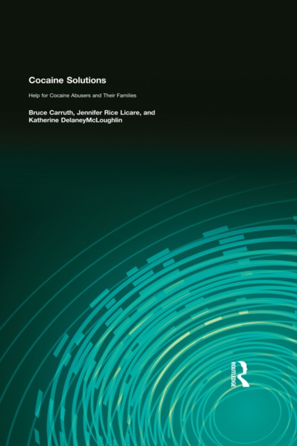 Cocaine Solutions : Help for Cocaine Abusers and Their Families, EPUB eBook