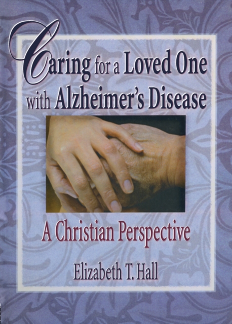 Caring for a Loved One with Alzheimer's Disease : A Christian Perspective, PDF eBook