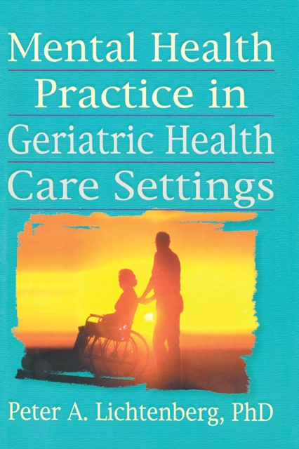 Mental Health Practice in Geriatric Health Care Settings, EPUB eBook