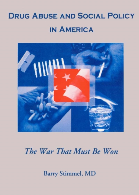 Drug Abuse and Social Policy in America : The War That Must Be Won, PDF eBook