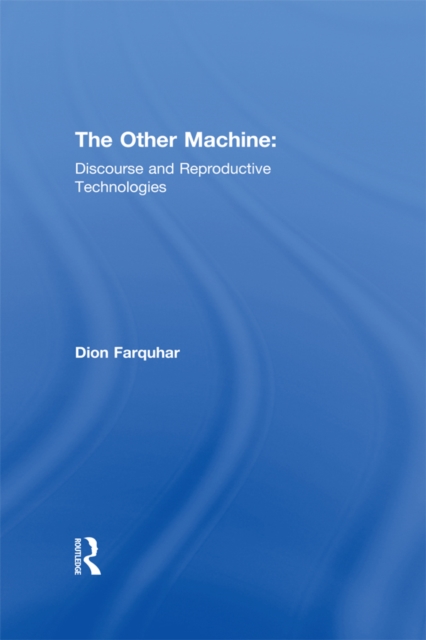 The Other Machine : Discourse and Reproductive Technologies, EPUB eBook