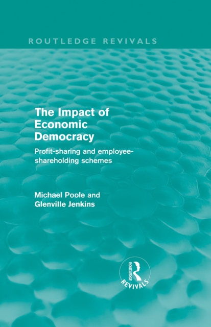 The Impact of Economic Democracy (Routledge Revivals) : Profit-sharing and employee-shareholding schemes, EPUB eBook