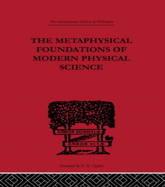 The Metaphysical Foundations of Modern Physical Science : A Historical and Critical Essay, EPUB eBook