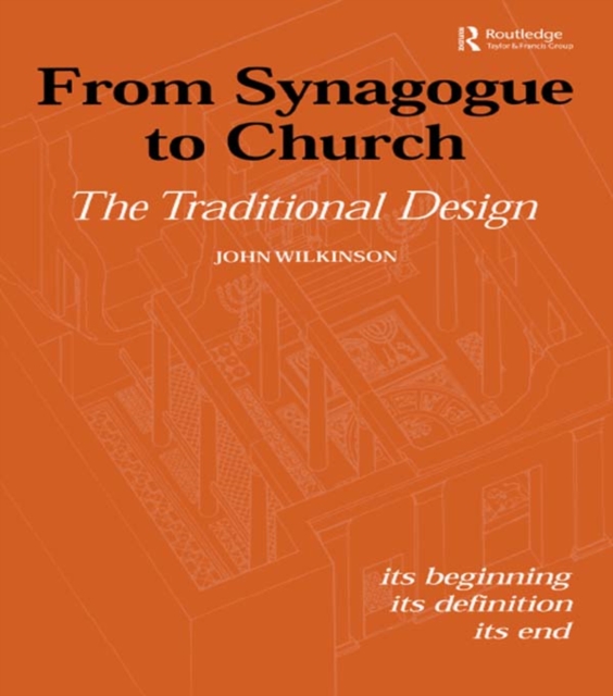 From Synagogue to Church: The Traditional Design : Its Beginning, its Definition, its End, PDF eBook