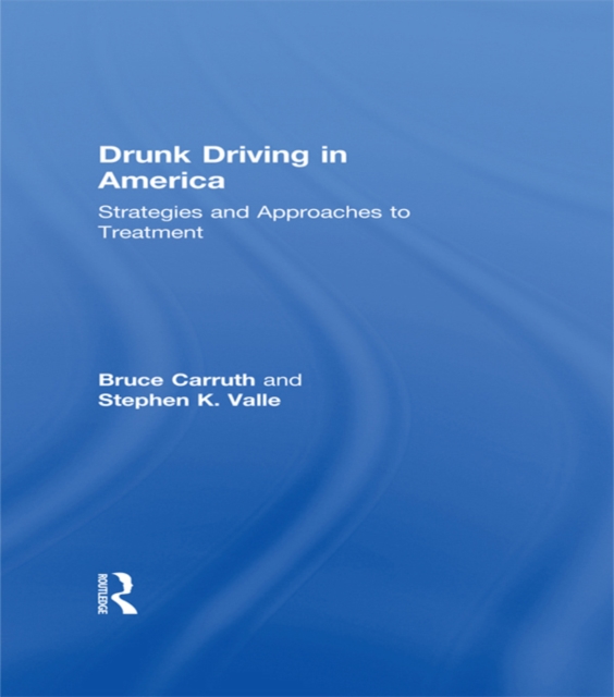 Drunk Driving in America : Strategies and Approaches to Treatment, EPUB eBook